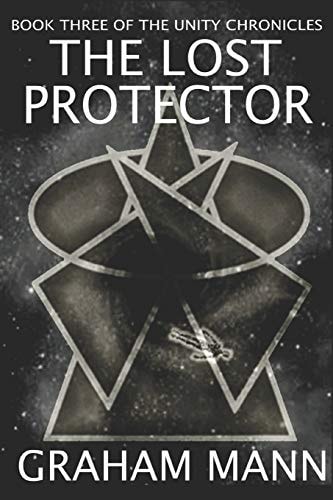 The Lost Protector Book Three Of The Unity Chronicles