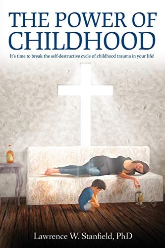 The Power of Childhood It's Time to Break the Self-Destructive Cycle of Childhood Trauma in Your Life