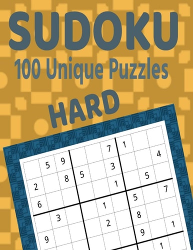Sudoku 100 Unique Puzzles Hard Accept the Challenge with 100 Sudoku Puzzles for the Advanced Puzzler and Sudoku Fan