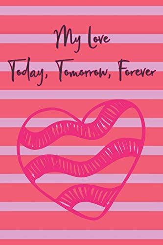 My Love Today, Tomorrow, Forever 100 Days of Special Thoughts and Words for The One You Love, Book For Your Partner