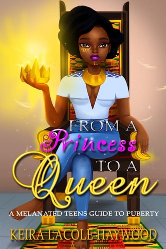 From a Princess to a Queen A Melanated Girl's Guide to Puberty