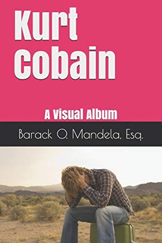 Kurt Cobain A Visual Album