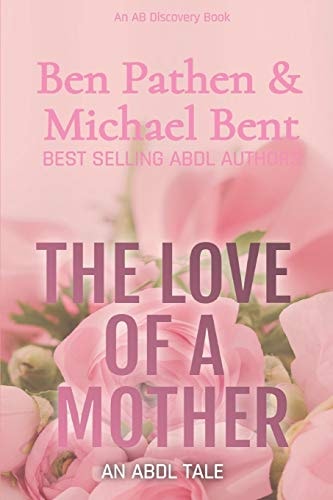 The Love of a Mother An ABDL Tale