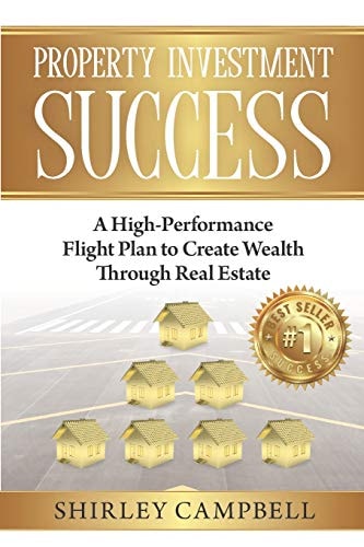 Property Investment Success A High-Performance Flight Plan to Create Wealth Through Real Estate