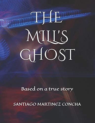The Mill's Ghost Based on a True Story