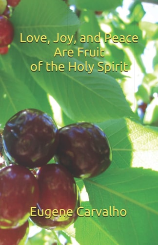 Love, Joy and Peace Are Fruit of the Spirit