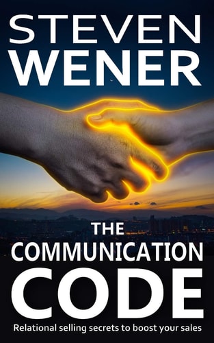 The Communication Code Relational Selling Secrets to Boost Your Sales