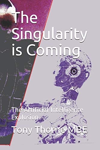 The Singularity Is Coming The Artificial Intelligence Explosion