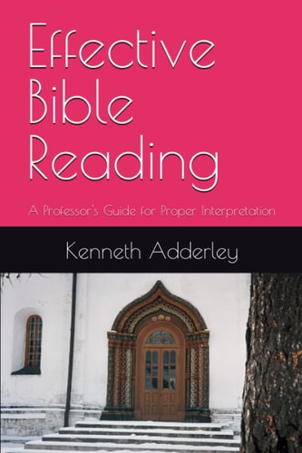 Effective Bible Reading A Professor's Guide for Proper Interpretation