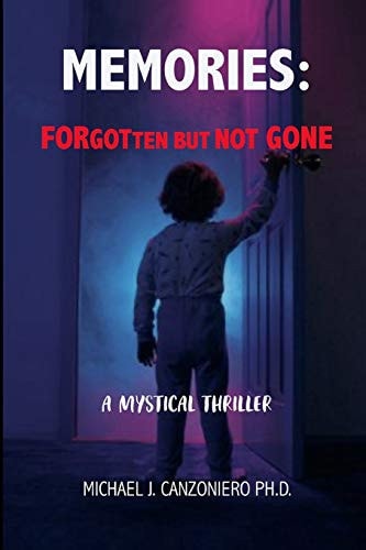 Memories Forgotten But Not Gone: a Mystical Thriller