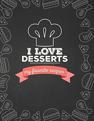 I Love Desserts My Favorite Recipes