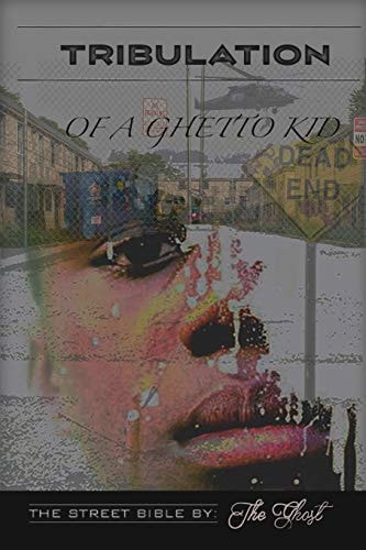 Tribulation Of A Ghetto Kid The Street Bible