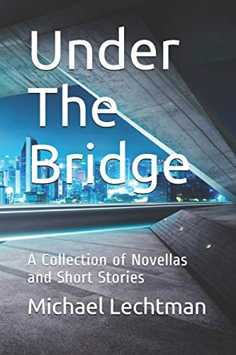 Under The Bridge A Collection of Novellas and Short Stories