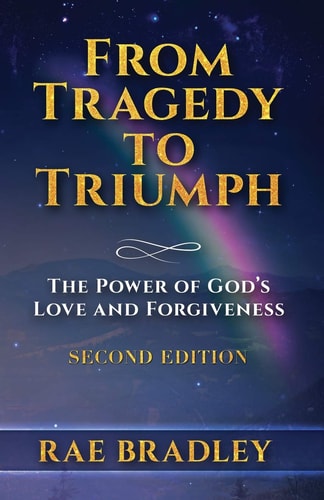 From Tragedy to Triumph The Power of God's Love & Forgiveness