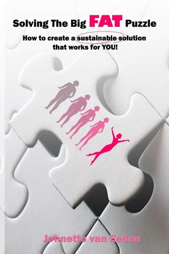 Solving the Big, Fat Puzzle How to Create a Sustainable Solution That Works for YOU!