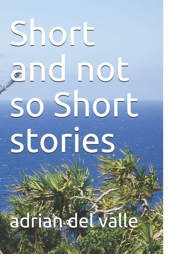 Short and Not So Short Stories
