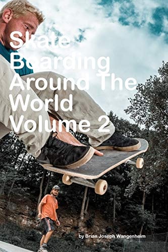 Skateboarding Around The World Volume 2: Beautiful Pictures of Skateboarding