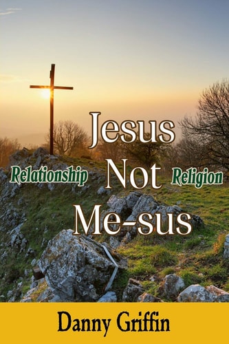 Jesus Not Me-Sus Relationship Not Religion