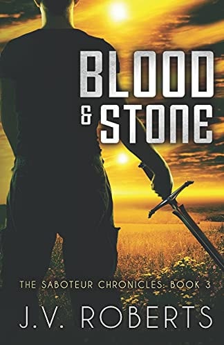 Blood and Stone The Saboteur Chronicles Book 3
