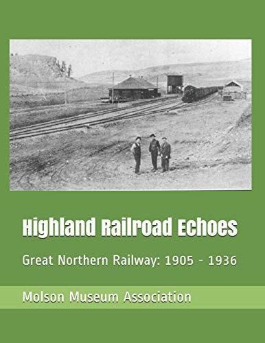 Highland Railroad Echoes Great Northern Railway: 1905 - 1936