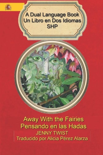 Away With the Fairies/Pensando en Las Hadas A Dual Language Book Un Libro en Dos Idiomas