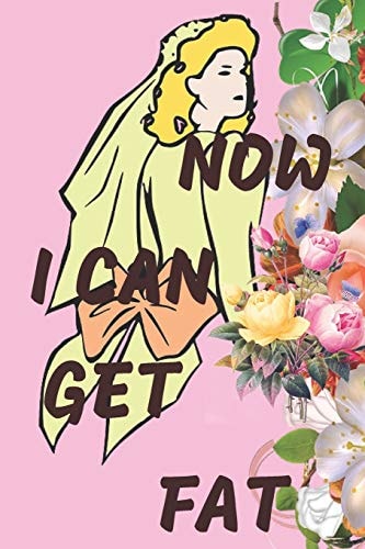 Now I Can Get Fat Notebook Paper in a Line 120 Pages.For People with a Sense of Humor. Funny and Original.A Great Gift Idea.An Excellent Gift for a Hen Party
