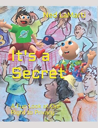 It's a Secret A Fun Look at Our Right to Privacy