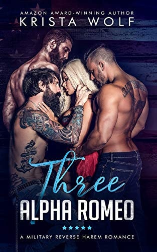 Three Alpha Romeo - a Military Reverse Harem Romance