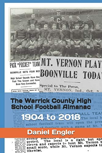 The Warrick County High School Football Almanac 1904 To 2018