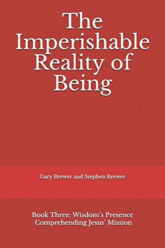 The Imperishable Reality of Being Book Three: Wisdom's Presence Comprehending Jesus' Mission