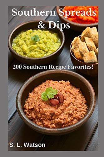 Southern Spreads and Dips 200 Southern Recipe Favorites!