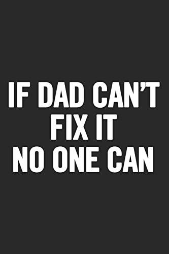 If Dad Can't Fix It No One Can Awesome and Original Gag Gift for Men, Dad. Perfect for Father's Day, Birthday, Retirement...