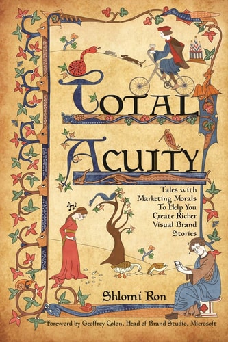 Total Acuity Tales with Marketing Morals To Help You Create Richer, Visual Brand Stories