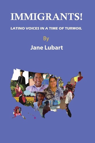 Immigrants! Latino Voices in a Time of Turmoil