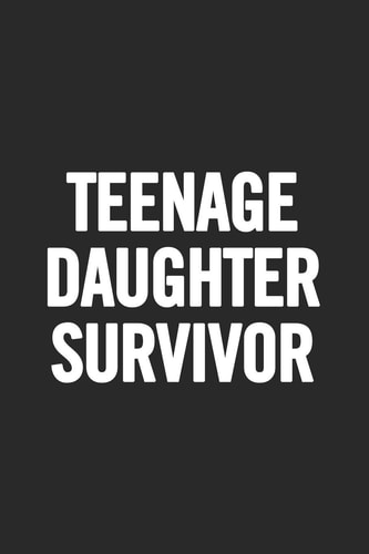 Teenage Daughter Survivor Awesome and Original Gag Gift for Men, Dad. Perfect for Father's Day, Birthday, Retirement...