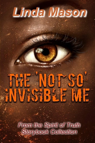 The 'Not So' Invisible Me From the Spirit of Truth Storybook Collection