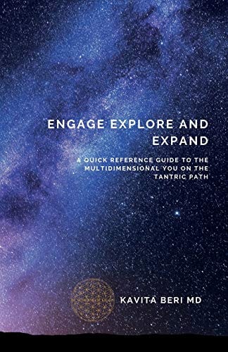 Engage Explore And Expand A Quick Reference Guide To The Multidimensional You on The Tantric Path