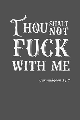 Thou Shalt Not Fuck With Me Curmudgeon 24:7