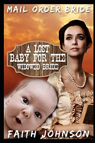 Mail Order Bride A Lost Baby for the Widowed Bride