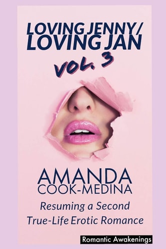 Loving Jenny Loving Jan (Vol. 3) : Resuming a Second True Life Erotic Romance