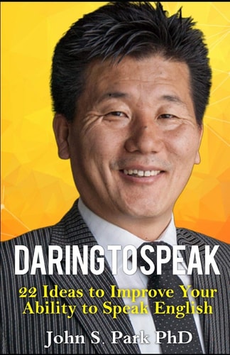 Daring to Speak 22 Ideas to Improve Your Ability to Speak English