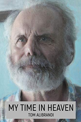 My Time in Heaven One Man's Struggle for Reconciliation
