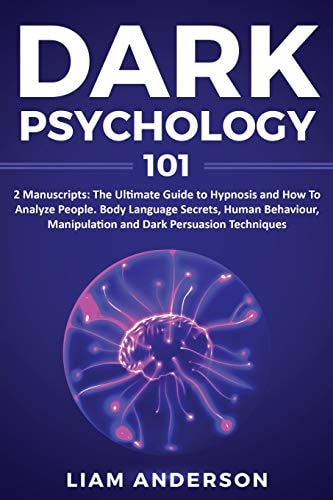 Dark Psychology 2 Manuscripts Hypnosis, How To Analyze People Learn How To Understand Body Language And Human Behavior for Manipulation And Persuasion. Learn The Basics of How To Hypnotize a Person.