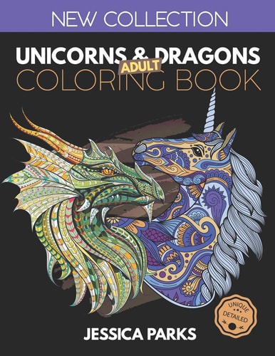 Unicorns and Dragons Coloring Book Stress Relieving Unicorn And Dragon Designs For Anger Release, Adult Relaxation And Meditation