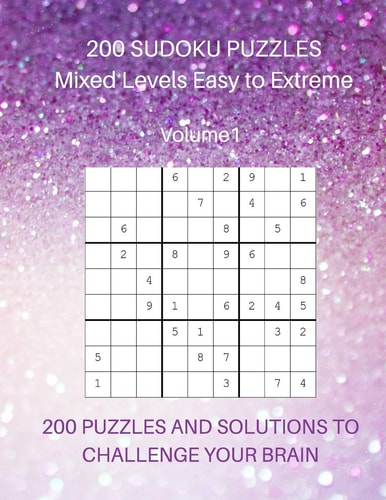 200 Sudoku Puzzles Mixed Levels Easy to Extreme 200 Puzzles and Solutions to Challenge Your Brain. Easy. Normal, Hard, Very Hard and Extreme