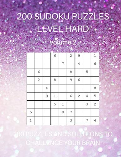 200 Sudoku Puzzles Level Hard Volume 2 200 Puzzles and Solutions to Challenge Your Brain