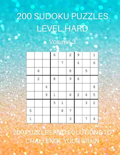 200 Sudoku Puzzles Level Hard Volume 3 200 Puzzles and Solutions to Challenge Your Brain