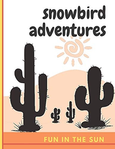 Snowbird Adventures : Fun in the Sun
