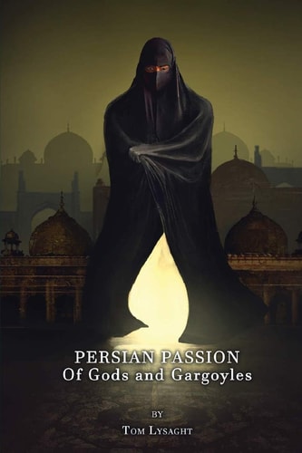 Persian Passion Of Gods and Gargoyles