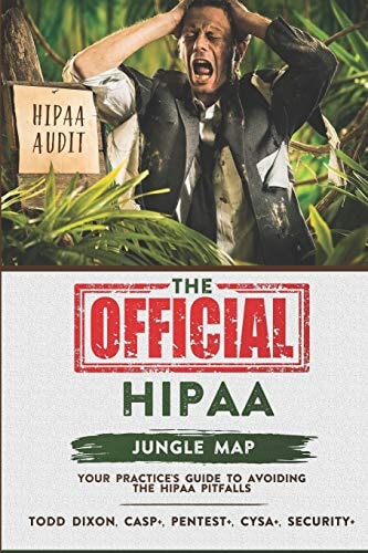 The OFFICIAL HIPAA Jungle Map Your Practice's Guide to Avoiding the HIPAA Pitfalls